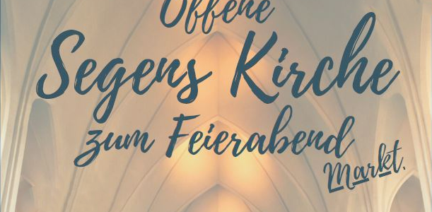 Offene Segenskirche zum Feierabend(markt) am 15. September 